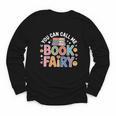 You Can Call Me Book Fairy Reading Magical Hobby Youth Long Sleeve Tee