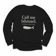 Call Me Ishmael Moby Dick Quote Shirt For Book Lovers Youth Long Sleeve Tee