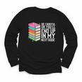 Be Careful Or You'Ll End Up In My Next Book Youth Long Sleeve Tee Be Careful Or You'Ll End Up In My Next Book Youth Long Sleeve Tee
