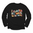 I Closed My Book To Be Here Book Lovers Library Reading Youth Long Sleeve Tee