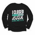 I Closed My Book To Be Here Read Readers Reader Reading Youth Long Sleeve Tee I Closed My Book To Be Here Read Readers Reader Reading Youth Long Sleeve Tee