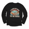 I Closed My Book To Be Here Reading Retro Bookworm Men Women Youth Long Sleeve Tee I Closed My Book To Be Here Reading Retro Bookworm Men Women Youth Long Sleeve Tee