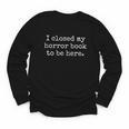 I Closed My Horror Book To Be Here Funny Reading Humor Youth Long Sleeve Tee