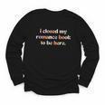 Cute I Closed My Romance Book To Be Here Funny Reading Joke Youth Long Sleeve Tee