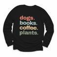 Dogs Books Coffee Plant Lover Gardening Cute Mom Life Youth Long Sleeve Tee