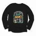 I Don't Always Read Books Oh Wait Yes I Do Readers Youth Long Sleeve Tee