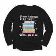 I Don't Always Read Smut Books Smutt Bookish Smutty Book Youth Long Sleeve Tee