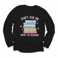 Don't Ask Me What I'm Reading Bookish Smutt Reader Youth Long Sleeve Tee