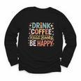 Drink Coffee Read Books Be Happy Aesthetic Quote Youth Long Sleeve Tee
