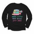 Drink Coffee Read Books Love Jesus Christian Religious God Youth Long Sleeve Tee Drink Coffee Read Books Love Jesus Christian Religious God Youth Long Sleeve Tee