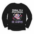 Drink Tea Read Books Be Happy Book Lover Reading Youth Long Sleeve Tee