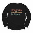 Drink Wine Read Books Be Happy Book Lover Bookish Youth Long Sleeve Tee
