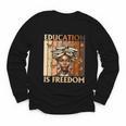 Education Is Freedom Teacher Books Black History Women Youth Long Sleeve Tee Education Is Freedom Teacher Books Black History Women Youth Long Sleeve Tee