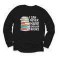 I Can Never Have Enough Books Reading Lover Bookworm Reader Youth Long Sleeve Tee