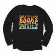 Groovy Born To Read Books Forced To Read Emails Reading Youth Long Sleeve Tee