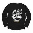 Haha Made You Read Books Bookworm Teacher Librarian Youth Long Sleeve Tee