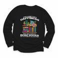 Happiness More Books Read Reading Librarian Men Women Kids Youth Long Sleeve Tee Happiness More Books Read Reading Librarian Men Women Kids Youth Long Sleeve Tee