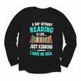Humor Book Reader A Day Without Reading Is Like Youth Long Sleeve Tee