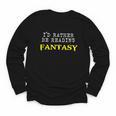 I'd Rather Be Reading Fantasy Epic Magic Book Lover Geek Youth Long Sleeve Tee