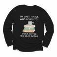 I'm Just a Girl Who Loves To Drink Coffee And Read Books Youth Long Sleeve Tee I'm Just a Girl Who Loves To Drink Coffee And Read Books Youth Long Sleeve Tee