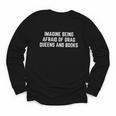 Imagine Being Afraid Of Drag Queens And Books Y2K LGBTQ Gay Youth Long Sleeve Tee