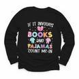 If It Involves Book And Pajamas Count Me In Bookworm Reading Youth Long Sleeve Tee