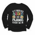 If It Involves Books And Pajamas Count Me In Youth Long Sleeve Tee If It Involves Books And Pajamas Count Me In Youth Long Sleeve Tee