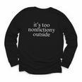 It's Too Nonfictiony Outside Fiction Book Youth Long Sleeve Tee It's Too Nonfictiony Outside Fiction Book Youth Long Sleeve Tee