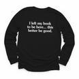I Left My Book To Be Here This Better Be Good Youth Long Sleeve Tee