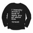 I Literally Wrote A Book To Warn You All About This Orwell Youth Long Sleeve Tee