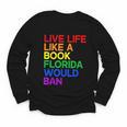 Live Life Like A Book Florida Would Ban LGBTQ Pride Equality Youth Long Sleeve Tee