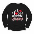 I Love Being A Librarian Library Book Valentine's Day Youth Long Sleeve Tee