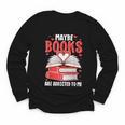 Maybe Books Are Addicted To Me Reading Present Youth Long Sleeve Tee