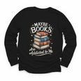 Maybe Books Are Addicted To Me Youth Long Sleeve Tee Maybe Books Are Addicted To Me Youth Long Sleeve Tee