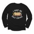 I Have No Shelf Control Book Lovers Teacher Women Graphic Youth Long Sleeve Tee