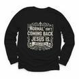 Normal Isn't Coming Back Jesus Is Book Of Revelations Bible Youth Long Sleeve Tee