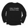 Oops I Bought Another Book Bibliophiles Bookworms Youth Long Sleeve Tee Oops I Bought Another Book Bibliophiles Bookworms Youth Long Sleeve Tee