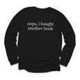 Oops I Bought Another Book Lover Sarcastic Youth Long Sleeve Tee Oops I Bought Another Book Lover Sarcastic Youth Long Sleeve Tee