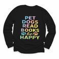 Pet Dogs Read Books Be Happy Dog Lover Youth Long Sleeve Tee