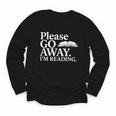 Please Go Away Im Reading Book Lover Quote Youth Long Sleeve Tee Please Go Away Im Reading Book Lover Quote Youth Long Sleeve Tee