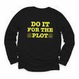 Do It For The PLOT Writer Author Book Journalist Meme Youth Long Sleeve Tee