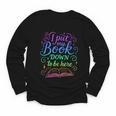 I Put My Book Down To Be Here Whimsical Graphic For Readers Youth Long Sleeve Tee