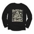 Raised By Libraries Reader Book Bibliophile Youth Long Sleeve Tee