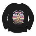 I Read Books Of Course I Didn't Vote For Him Vintage Quote Youth Long Sleeve Tee