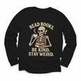 Read Books Be Kind Stay Weird Skeleton Reading Coffee Goth Youth Long Sleeve Tee