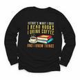 That What i Do i Read Books And i Know Things Coffee Reading Youth Long Sleeve Tee