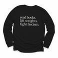 Read Books Lift Weights Fight Fascism Youth Long Sleeve Tee Read Books Lift Weights Fight Fascism Youth Long Sleeve Tee