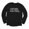 Read Books Lift Weights Fight Fascists Lovers Reading Youth Long Sleeve Tee Read Books Lift Weights Fight Fascists Lovers Reading Youth Long Sleeve Tee