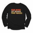 Read Books Lift Weights Fight Fascists Reading Humor Youth Long Sleeve Tee Read Books Lift Weights Fight Fascists Reading Humor Youth Long Sleeve Tee