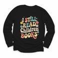 I Still Read Children Books Women Men Kids Books Lovers Youth Long Sleeve Tee I Still Read Children Books Women Men Kids Books Lovers Youth Long Sleeve Tee